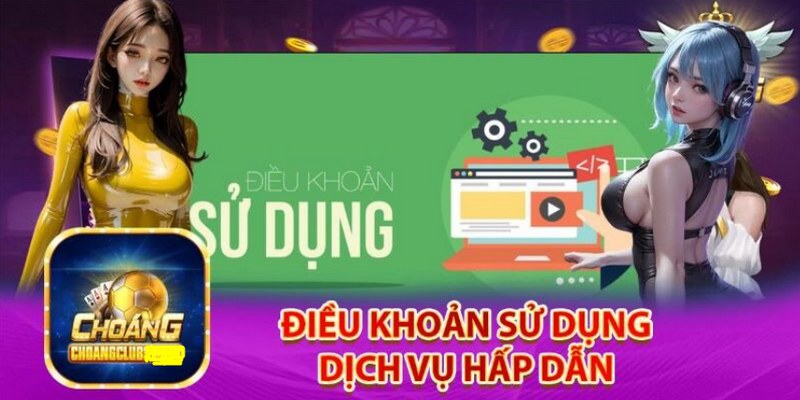 Tìm hiểu thông tin điều khoản Choáng Club chi tiết